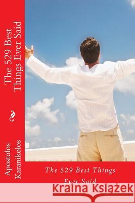 The 529 Best Things Ever Said Apostolos Karanikolos 9781537655154 Createspace Independent Publishing Platform - książka