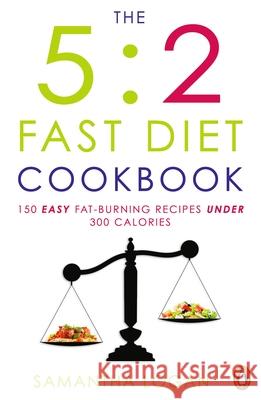 The 5:2 Fast Diet Cookbook: Easy low-calorie & fat-burning recipes for fast days Samantha Logan 9781405915557 Penguin Books Ltd - książka