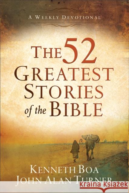 The 52 Greatest Stories of the Bible: A Weekly Devotional Kenneth Boa John Alan Turner 9780801019036 Baker Books - książka