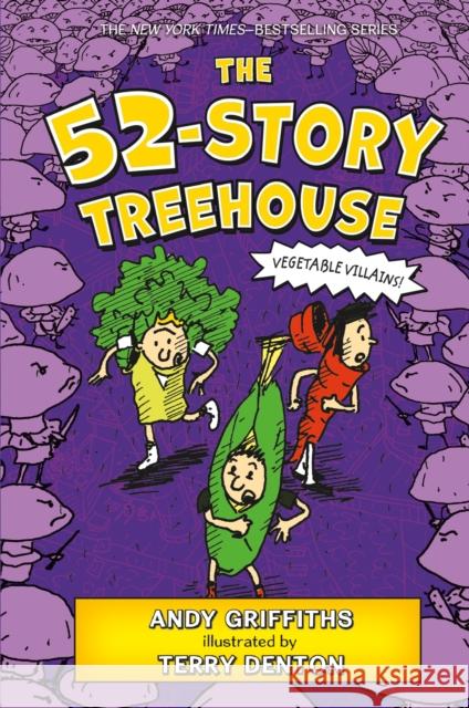The 52-Story Treehouse: Vegetable Villains! Andy Griffiths Terry Denton 9781250026934 Feiwel & Friends - książka