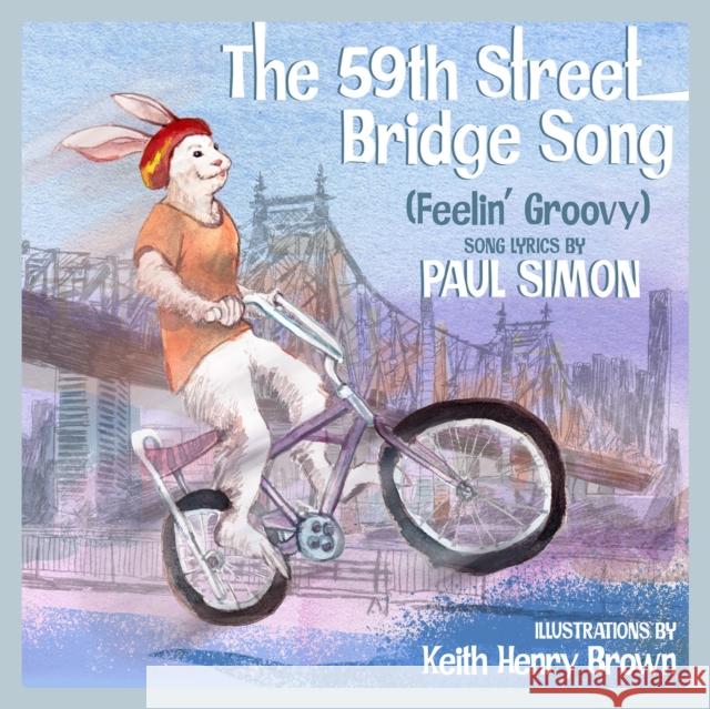 The 59th Street Bridge Song (Feelin' Groovy): A Children's Picture Book Simon, Paul 9781617757983 Akashic Books,U.S. - książka