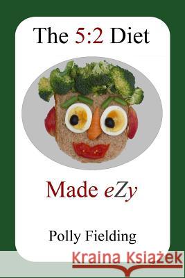 The 5: 2 Diet Made Ezy Polly Fielding 9781484898543 Createspace - książka