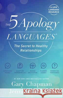 The 5 Apology Languages: The Secret to Healthy Relationships Gary Chapman Jennifer Thomas 9780802428691 Northfield Publishing - książka