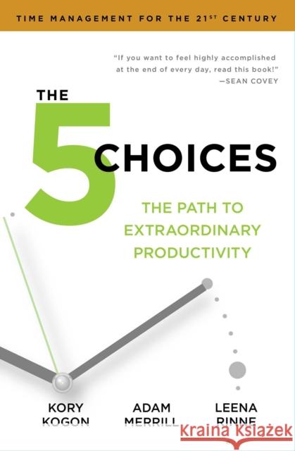 The 5 Choices: The Path to Extraordinary Productivity Leena Rinne 9781471142376 Simon & Schuster Ltd - książka