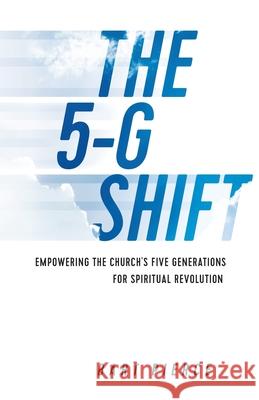 The 5-G Shift: Empowering the Church's Five Generations for Spiritual Revolution Bart Pierce 9781950718160 Kudu Publishing - książka