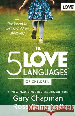 The 5 Love Languages of Children: The Secret to Loving Children Effectively Gary Chapman Ross Campbell 9780802438485 Northfield Publishing - książka