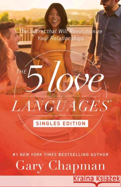 The 5 Love Languages Singles Edition: The Secret That Will Revolutionize Your Relationships Gary Chapman 9780802414816 Moody Publishers - książka