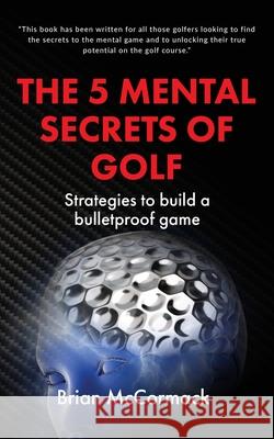 The 5 Mental Secrets of Golf Brian McCormack 9781914560057 Fisher King Publishing - książka
