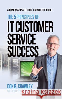 The 5 Principles of IT Customer Service Success Crawley, Don R. 9780983660774 C'Est Bon Press - książka