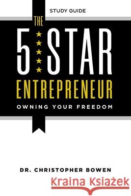 The 5-Star Entrepreneur - Study Guide: Owning Your Freedom Chris Bowen 9781954089662 Inspire - książka