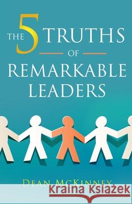 The 5 Truths of Remarkable Leaders Dean McKinney 9781697983555 Independently Published - książka