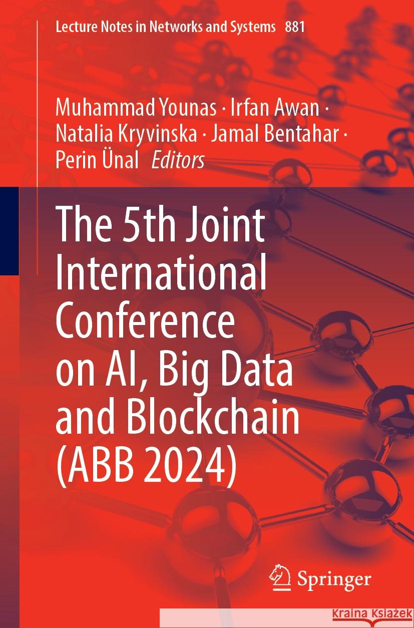 The 5th Joint International Conference on Ai, Big Data and Blockchain (Abb 2024) Muhammad Younas Irfan Awan Natalia Kryvinska 9783031731501 Springer - książka