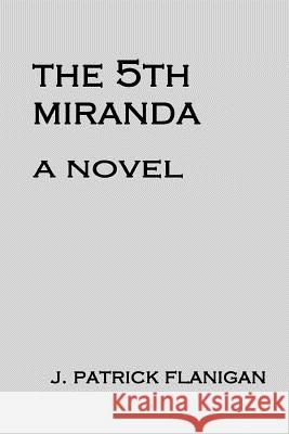 The 5th Miranda J. Patrick Flanigan 9780615448473 J. Patrick Flanigan - książka