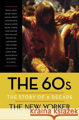 The 60s: The Story of a Decade The New Yorker Magazine                  Henry Finder David Remnick 9780812983319 Modern Library - książka