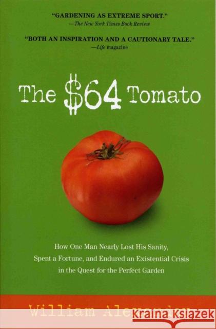 The $64 Tomato: How One Man Nearly Lost His Sanity, Spent a Fortune, and Endured an Existential Crisis in the Quest for the Perfect Ga William Alexander 9781565125575 Algonquin Books of Chapel Hill - książka