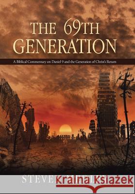 The 69th Generation: A Biblical Commentary on Daniel 9 and the Generation of Christ's Return Steven Medley 9781504334044 Balboa Press - książka