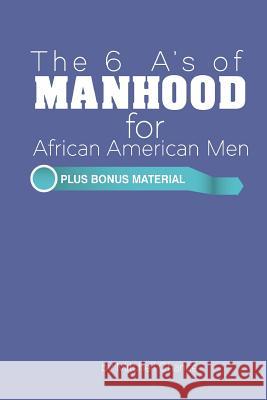 The 6 A's of Manhood for African American Men Mitchell Chance 9781530684212 Createspace Independent Publishing Platform - książka