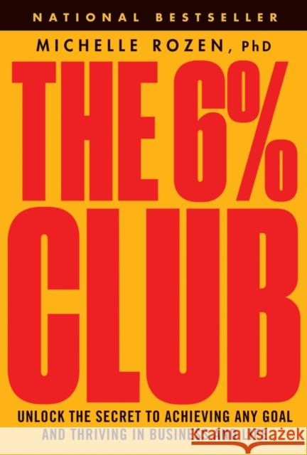 The 6% Club: Unlock the Secret to Achieving Any Goal and Thriving in Business and Life Michelle Rozen 9781394254323 John Wiley & Sons Inc - książka