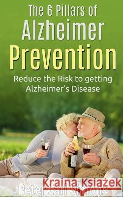 The 6 Pillars of Alzheimer Prevention Peter Carl   9781685386191 Notion Press - książka