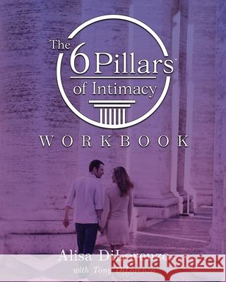 The 6 Pillars of Intimacy Workbook DiLorenzo Alisa DiLorenzo 9798985417609 ONE Extraordinary Marriage - książka