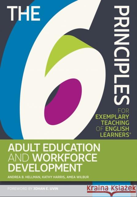 The 6 Principles for Exemplary Teaching of English Learners®: Adult Education and Workforce Development Amea Wilbur 9781945351662 TESOL International Association - książka