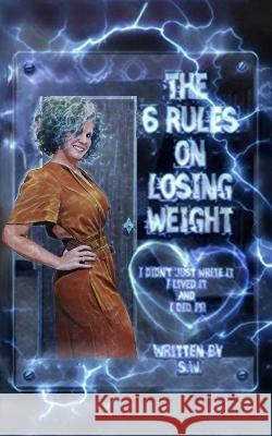 The 6 Rules on Losing Weight: Determination Sw 9798211765252 Blurb - książka