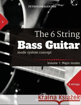 The 6 String Bass Guitar: mode system concept, Volume 1: major modes Dragoumis, Petros 9781949880007 Odeion Books - książka