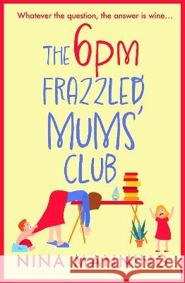 The 6pm Frazzled Mums' Club Nina Manning 9781804265802 Boldwood Books Ltd - książka