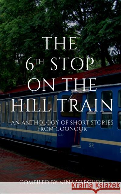 The 6th Stop on the Hill Train Nina Varghese 9798886061284 Notion Press - książka