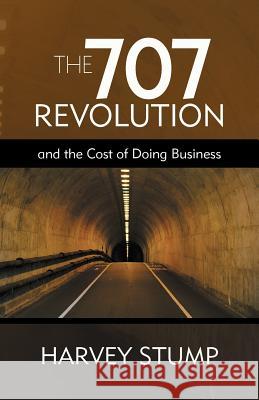 The 707 Revolution: And the Cost of Doing Business Stump, Harvey 9781475913057 iUniverse.com - książka