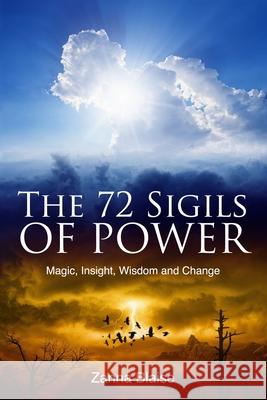 The 72 Sigils of Power: Magic, Insight, Wisdom and Change Zanna Blaise 9781517199463 Createspace Independent Publishing Platform - książka