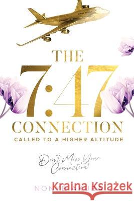 The 7: 47 Connection: Called to a Higher Altitude Nonye Akuba 9781733479301 Anointed Hustle Books - książka