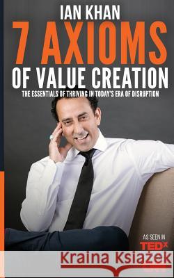 The 7 Axioms of Value Creation Ian Khan 9781987411478 Createspace Independent Publishing Platform - książka