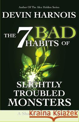 The 7 Bad Habits of Slightly Troubled Monsters Devin Harnois 9781545576632 Createspace Independent Publishing Platform - książka