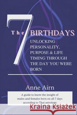 The 7 Birthdays: Unlocking Personality, Purpose & Life Timing Through the Day You Were Born Anne Airn 9786166303896 Chayaporn Roongprasertsit - książka