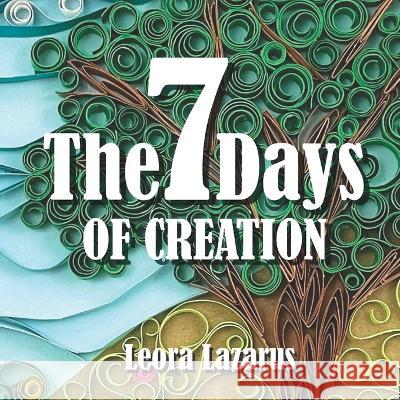 The 7 Days of Creation Leora Lazarus 9798845983930 Independently Published - książka