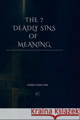 The 7 Deadly Sins of Meaning Conde Cagalitan 9781764512169 Conde Cagalitan - książka
