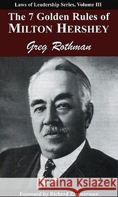The 7 Golden Rules of Milton Hershey Greg Rothman 9781933715452 Executive Books - książka
