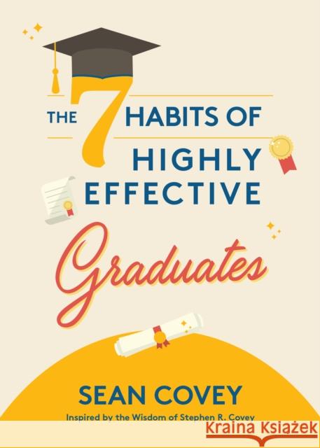 The 7 Habits of Highly Effective Graduates: Celebrate with this Helpful Graduation Gift Sean Covey 9781642509205 Mango Media - książka