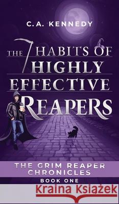 The 7 Habits of Highly Effective Reapers C. a. Kennedy 9781963705164 Harbor Lane Books, LLC. - książka
