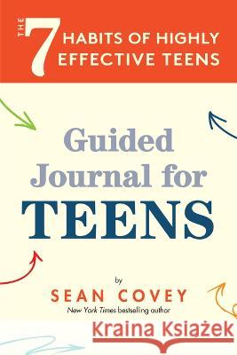 The 7 Habits of Highly Effective Teens: Guided Journal (Ages 12-17) Sean Covey 9781684811731 Mango - książka