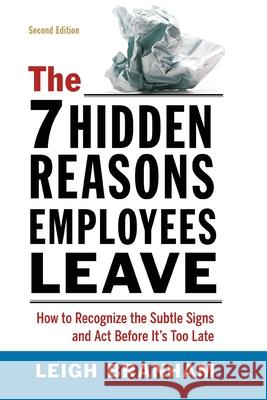The 7 Hidden Reasons Employees Leave: How to Recognize the Subtle Signs and ACT Before It's Too Late Leigh Branham 9780814438510 Amacom - książka