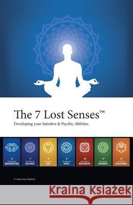 The 7 Lost Senses: Developing Your Intuitive and Psychic Abilities Alain Jean-Baptiste 9781491703427 iUniverse - książka