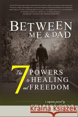 The 7 Powers to Healing and Freedom MR Charles Holt 9780692249420 Charles Holt Productions, LLC - książka