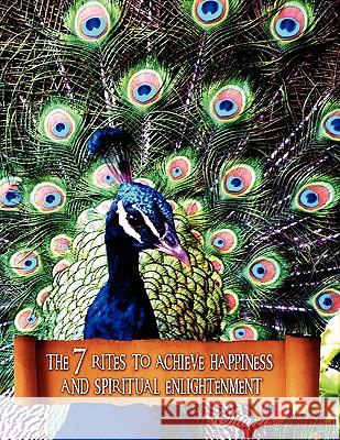 The 7 Rites to Achieve Happiness and Spiritual Enlightenment Sitara 9781450033367 Xlibris - książka