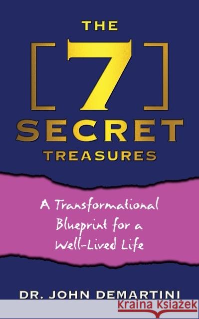 The 7 Secret Treasures: A Transformational Blueprint for a Well-Lived Life John Demartini 9781722505943 G&D Media - książka