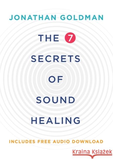 The 7 Secrets of Sound Healing: Revised Edition Goldman, Jonathan 9781781808290 Hay House UK Ltd - książka