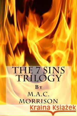 The 7 Sins Trilogy M. a. C. Morrison Angel Morrison Cindy Lynn Slye 9781490507217 Createspace - książka