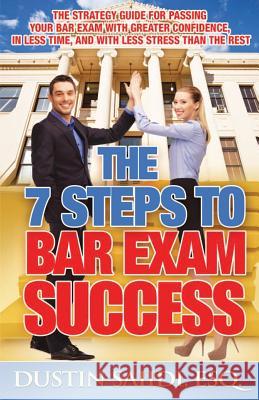 The 7 Steps to Bar Exam Success: The Strategy Guide for Passing Your Bar Exam with Greater Confidence, in Less Time, and with Less Stress than the Res Saiidi, Dustin 9780989217408 Dustin Saiidi Group - książka