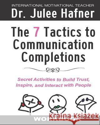 The 7 Tactics to Communication Completions: Workbook Julee Hafner 9781985694255 Createspace Independent Publishing Platform - książka